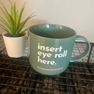 Insert Eye Roll Here ______ Coffee Mug!